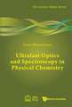 ULTRAFAST OPTICS AND SPECTROSCOPY IN PHYSICAL CHEMISTRY