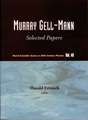 Murray Gell-Mann: Selected Papers