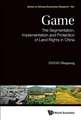 Game: The Segmentation, Implementation and Protection of Land Rights in China