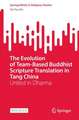 The Evolution of Team-Based Buddhist Scripture Translation in Tang China: United in Dharma