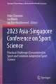 2023 Asia-Singapore Conference on Sport Science: Practical Challenges Encountered in Sport and Solutions Adopted in Sport Science