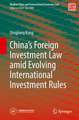 China’s Foreign Investment Law Amid Evolving International Investment Rules