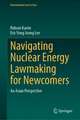 Navigating Nuclear Energy Lawmaking for Newcomers: An Asian Perspective