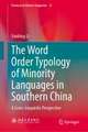 The Word Order Typology of Minority Languages in Southern China: A Cross-Linguistic Perspective