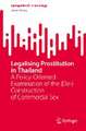 Legalising Prostitution in Thailand: A Policy-Oriented Examination of the (De-)Construction of Commercial Sex