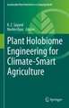 Plant Holobiome Engineering for Climate-Smart Agriculture