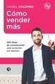 Cómo vender más: 500 ideas de comunicación para aumentar sus ingresos