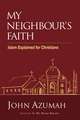 My Neighbour's Faith: Islam Explained for Christians