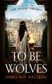 To Be Wolves: A Novel of the Vestal Virgins