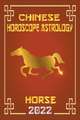 Horse Chinese Horoscope & Astrology 2022