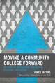 Moving a Community College Forward: My Story as an Educator, Researcher, President, and Radical