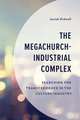 The Megachurch-Industrial Complex: Searching for Transcendence in the Culture Industry