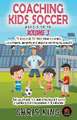 Coaching Kids Soccer - Ages 5 to 10 - Volume 1