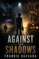 Against the Shadows