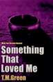 Something That Loved Me