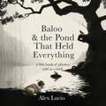 Baloo & the Pond That Held Everything