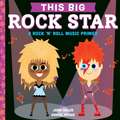 This BIG Rock Star: A Rock 'n' Roll Music Primer