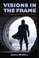 Visions in the Frame