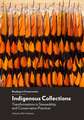 Indigenous Collections: Transformations in Stewardship and Conservation Practices