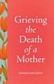 Grieving the Death of a Mother