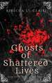 Ghosts of Shattered Lives