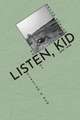 Listen, Kid