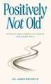 Positively Not Old