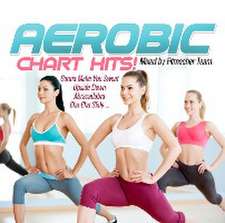 Fitness & Workout Mix: Fitness & Workout: Aerobic Chart Hits