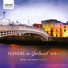 Handel in Ireland Vol.1