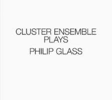 Cluster Ensemble plays Philip Glass