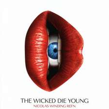 Nicolas Winding Refn Pres. :The Wicked Die Young