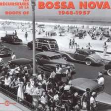 Roots Of Bossa Nova 1948-1957