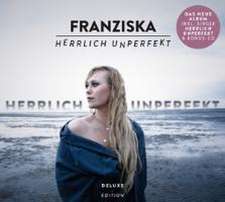 Franziska: Herrlich Unperfekt (Deluxe Edition)