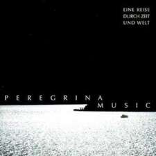 Peregrina Music-Eine Reise Durch Zeit Und Welt