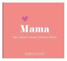 Mama. Viel Liebe in einem kleinen Buch