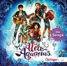 Alea Aquarius. Die Songs