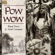 Pow Wow-Round Dances & Sacred Ceremonies