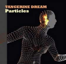 Tangerine Dream: Particles