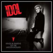 Idol, B: Kings & Queens Of The Underground