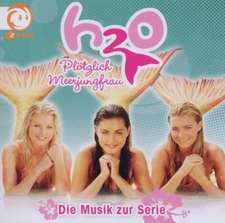 H2O - Plötzlich Meerjungfrau! Die Musik zur Serie