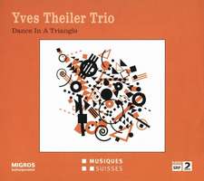 Yves Theiler Trio: Dance in a Triangle