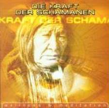 Die Kraft Der Schamanen (Wellness & Meditation)