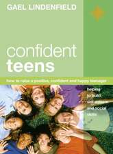 Confident Teens: How to Raise a Positive, Confident, and Happy Teenager