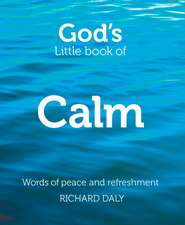 God S Little Book of Calm: Words of Peace and Refreshment