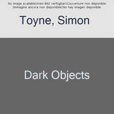 Toyne, S: Dark Objects