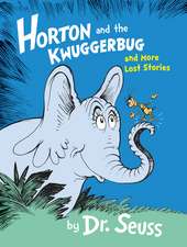 Horton and the Kwuggerbug and More Lost Stories