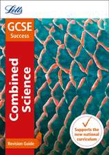 Letts GCSE Revision Success - New 2016 Curriculum - GCSE Combined Science: Revision Guide