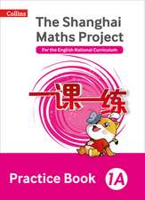 SHANGHAI MATHS PRACTICE BK 1A