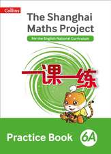 Shanghai Maths - The Shanghai Maths Project Practice Book 6A