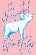 Whyman, M: The Unexpected Genius of Pigs